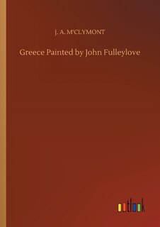 Couverture_Greece Painted by John Fulleylove