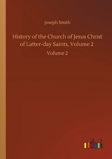 Front cover_History of the Church of Jesus Christ of Latter-day Saints, Volume 2