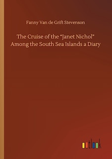 Front cover_The Cruise of the Janet Nichol Among the South Sea Islands a Diary