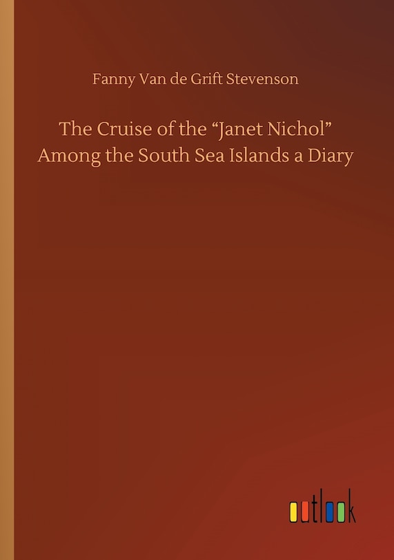 Front cover_The Cruise of the Janet Nichol Among the South Sea Islands a Diary