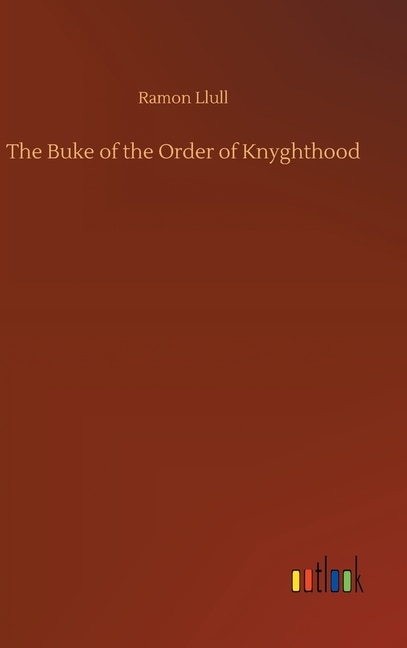 Front cover_The Buke of the Order of Knyghthood