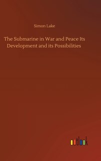 Couverture_The Submarine in War and Peace Its Development and its Possibilities