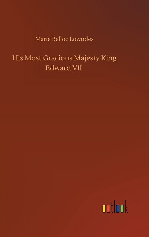 Front cover_His Most Gracious Majesty King Edward VII