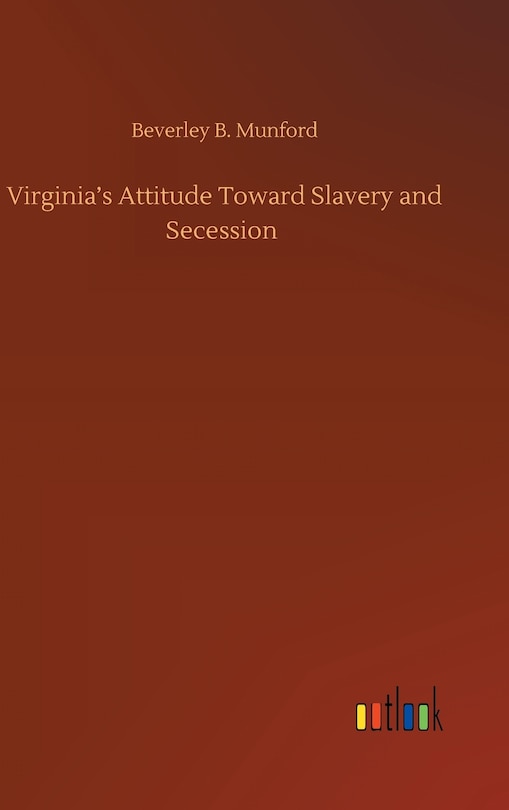 Couverture_Virginia's Attitude Toward Slavery and Secession