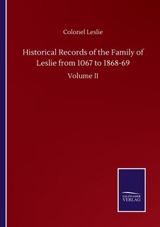 Front cover_Historical Records of the Family of Leslie from 1067 to 1868-69