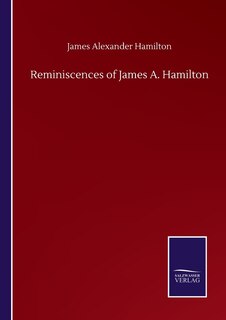 Front cover_Reminiscences of James A. Hamilton