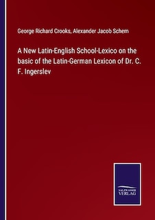 Couverture_A New Latin-english School-lexico On The Basic Of The Latin-german Lexicon Of Dr. C. F. Ingerslev