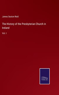 Front cover_The History of the Presbyterian Church in Ireland
