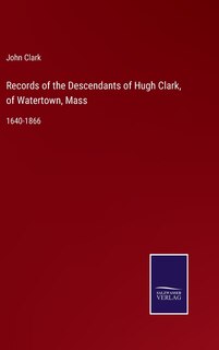 Couverture_Records of the Descendants of Hugh Clark, of Watertown, Mass