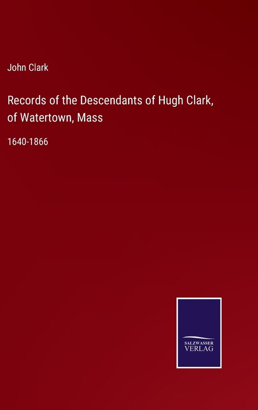 Couverture_Records of the Descendants of Hugh Clark, of Watertown, Mass