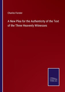 Front cover_A New Plea for the Authenticity of the Text of the Three Heavenly Witnesses