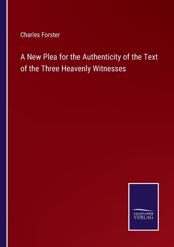 Front cover_A New Plea for the Authenticity of the Text of the Three Heavenly Witnesses