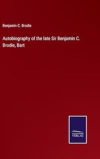 Couverture_Autobiography of the late Sir Benjamin C. Brodie, Bart