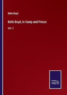 Front cover_Belle Boyd, in Camp and Prison