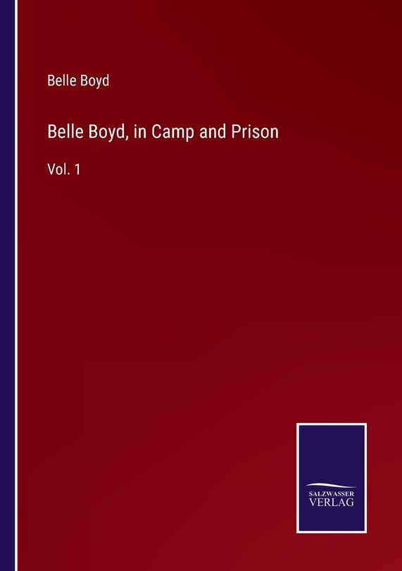 Front cover_Belle Boyd, in Camp and Prison