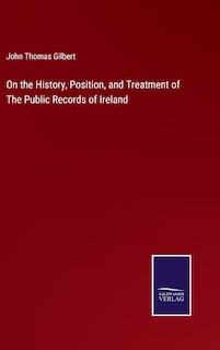 Front cover_On the History, Position, and Treatment of The Public Records of Ireland