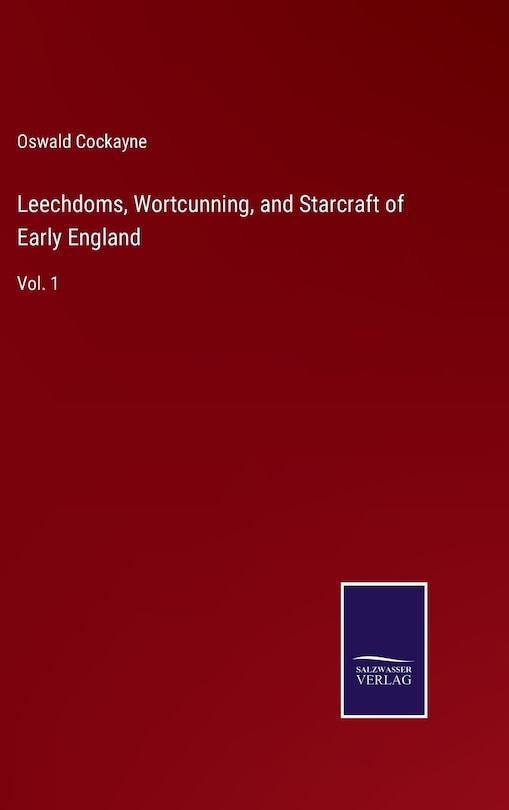 Front cover_Leechdoms, Wortcunning, and Starcraft of Early England