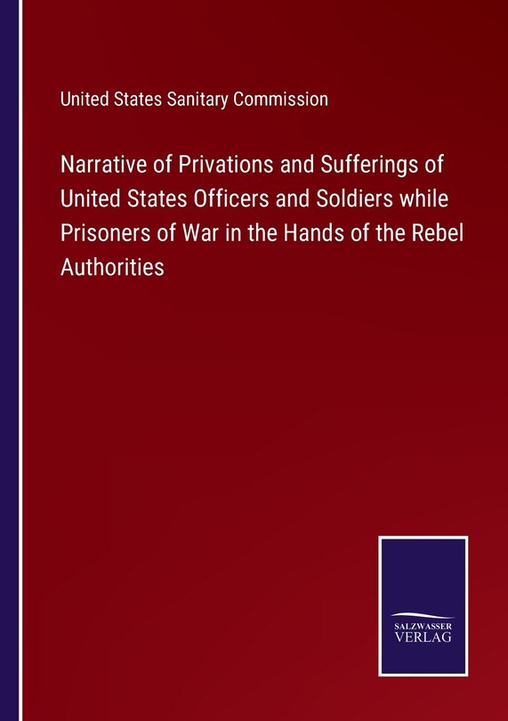 Front cover_Narrative of Privations and Sufferings of United States Officers and Soldiers while Prisoners of War in the Hands of the Rebel Authorities
