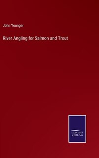 Front cover_River Angling for Salmon and Trout