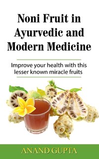 Front cover_Noni Fruit in Ayurvedic and Modern Medicine