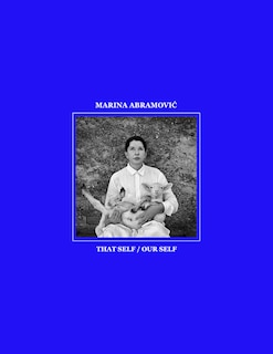 Couverture_Marina Abramovic: That Self / Our Self