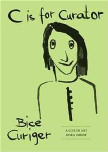 Couverture_C Is for Curator: Bice Curiger - A Career