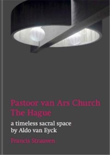Front cover_Aldo van Eyck: Pastoor van Ars Church, The Hague