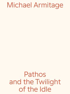 Front cover_Michael Armitage: Pathos and the Twilight of the Idle