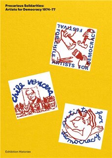 Front cover_Precarious Solidarities: Artists for Democracy 1974-77