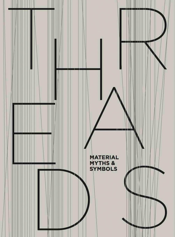 Front cover_Threads: Material, Myths & Symbols