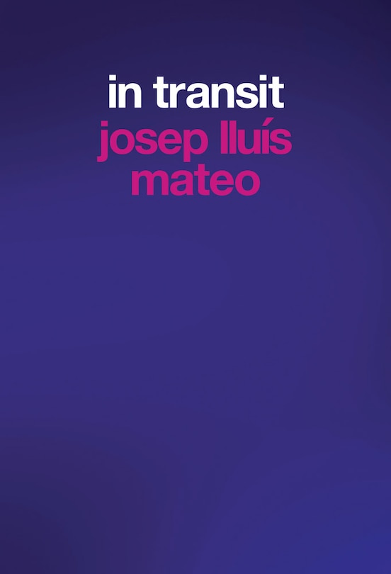 Front cover_Josep Llu�s Mateo: In Transit