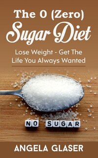 Front cover_The 0 ( Zero) Sugar Diet