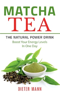 Couverture_Matcha Tea -The Natural Power Drink