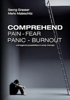 Front cover_Comprehend Pain-Fear-Panic-Burnout