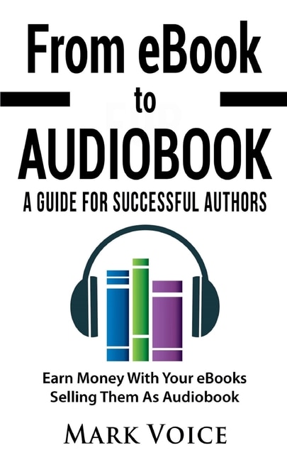 Front cover_From Ebook To Audiobook - A Guide For Successful Authors