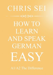 Front cover_How To Learn And Speak German Easy A1/A2 - Elite German Method