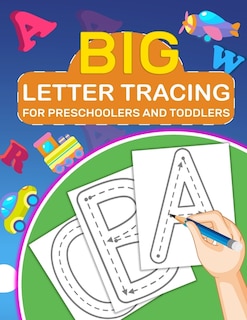 Big Letter Tracing for Preschoolers and Toddlers: Kids Ages 2-5 Years Old, Tracing Coloring Letters for Children, Activity Book for Preschoolers, Kids, Boys and Girls