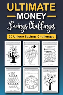 The Ultimate Money Saving Challenge Book: 0 Unique One-of-a-Kind Savings Challenges from $50 to $5000 to Easily Save the Money You Want Right Now!