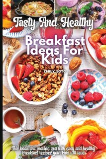 Couverture_Tasty And Healthy Breakfast Ideas For Kids