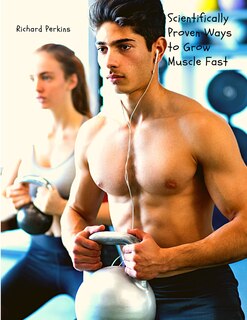 Front cover_Scientifically Proven Ways to Grow Muscle Fast