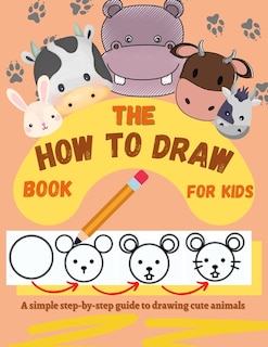 Front cover_The How to Draw Book for Kids - A simple step-by-step guide to drawing cute animals