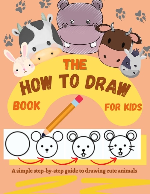 Front cover_The How to Draw Book for Kids - A simple step-by-step guide to drawing cute animals