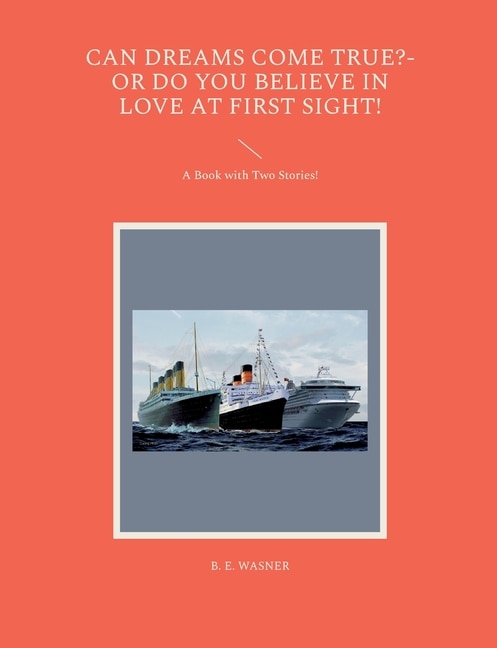 Can Dreams Come True?-Or Do You Believe In Love At First Sight!: A Book with Two Stories!