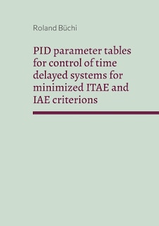 Front cover_PID parameter tables for control of time delayed systems for minimized ITAE and IAE criterions