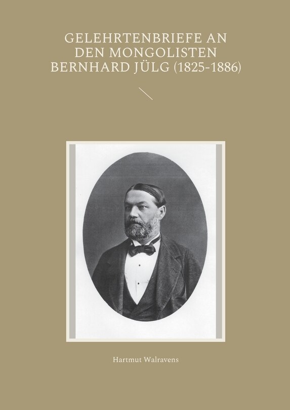 Couverture_Gelehrtenbriefe an den Mongolisten Bernhard Jülg (1825-1886)