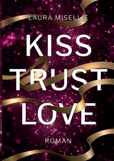 Front cover_Kiss. Trust. Love.