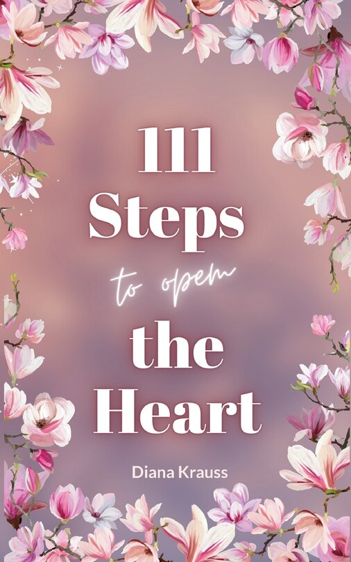 Front cover_111 Steps to open the Heart