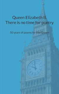 Couverture_Queen Elizabeth II. There is no time for poetry