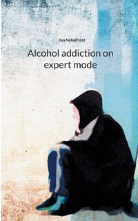 Front cover_Alcohol addiction on expert mode