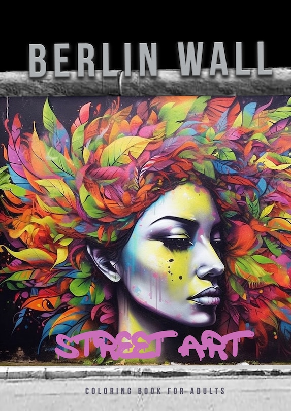 Front cover_Berlin Wall Street Art Coloring Book for Adults